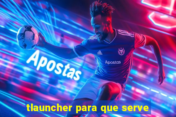 tlauncher para que serve